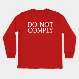 Do not comply Kids Long Sleeve T-Shirt